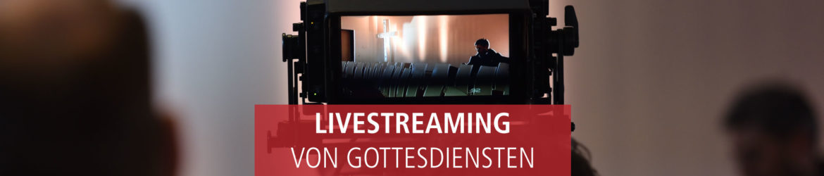 Livestreaming_von-Gottesdiensten